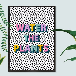 Don't Forget to Water the Plants Print, Water the Plants Wall Art, Plant Slogan Print, Plant Slogan Wall Art, Gift for Plant Lovers