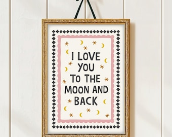I Love You To The Moon And Back Print,  Kids Bedroom Prints, Nursery Prints for Girls, Nursery Prints for Boys, Kids Bedroom Wall Art