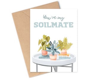 You're my Soilmate greeting card | Plant lover birthday valentine's anniversary love greeting card | card for plant lover | funny plant