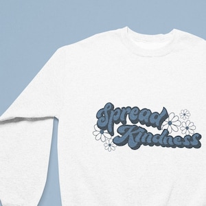 Spread Kindness Sweatshirt | Groovy Crewneck | Retro Pullover | Cozy | 70&#39;s style | flowers