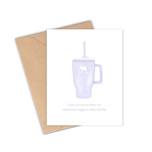 Emotional Support Water Bottle Card, Funny greeting card, Any occasion, engagement, anniversary, birthday just because, eco-friendly