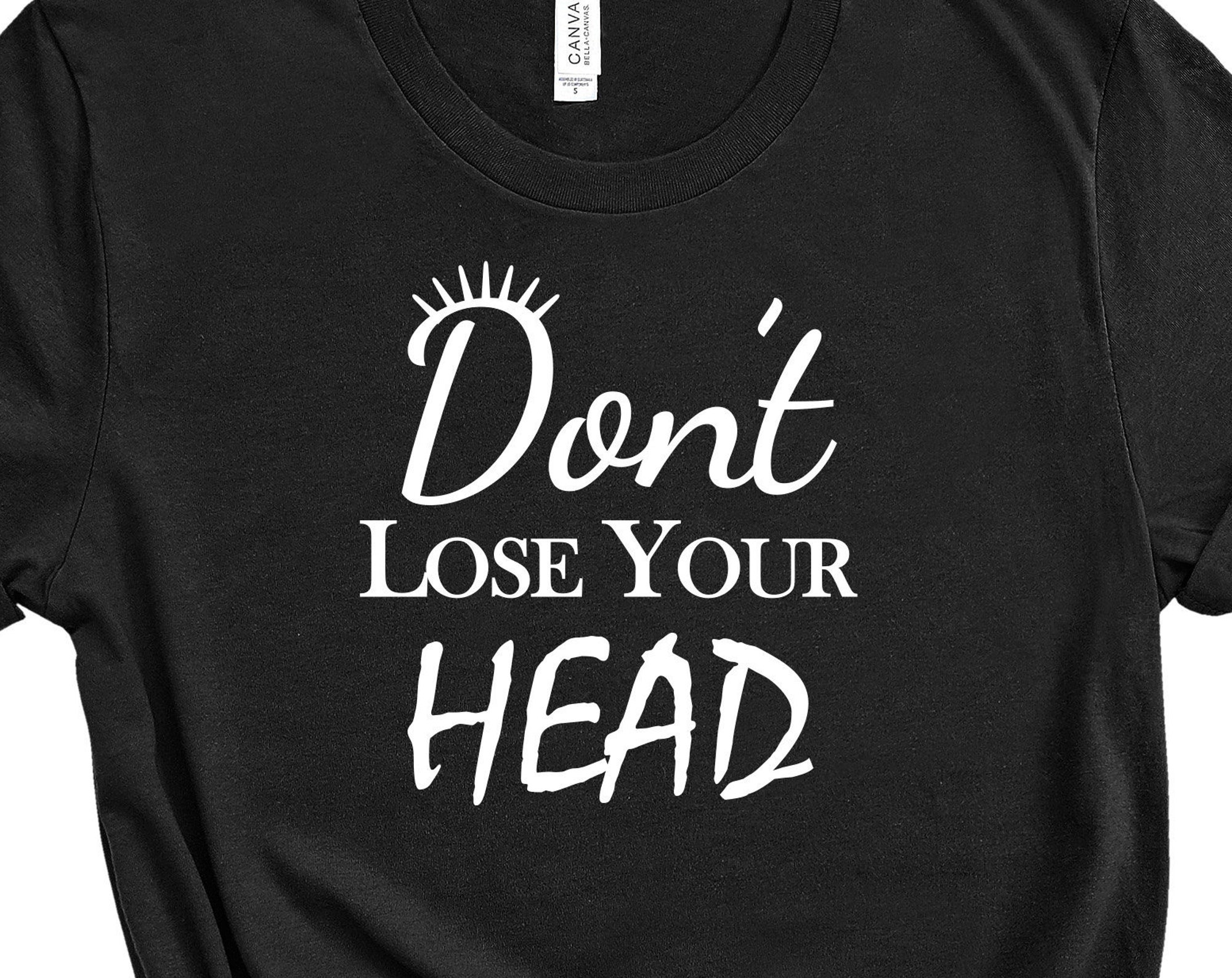 Discover Don't Lose Your Head SIX THE MUSICAL Youth And Adult T shirt sizes Broadway Musical Sorry Not Sorry