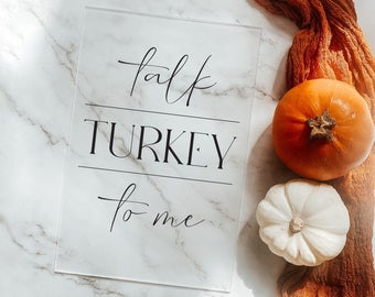 Thanksgiving Sign | "Talk Turkey to Me" | Frosted Acrylic Rectangle | Thanksgiving Decor | Funny Thanksgiving Decor | Holiday Decor