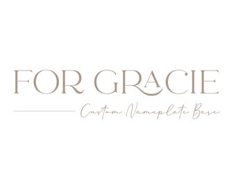 For Gracie | Custom Nameplate Base | Clear Acrylic