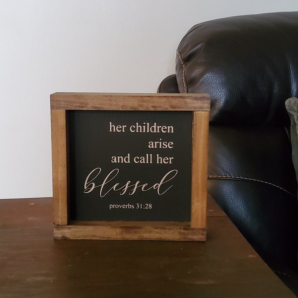 Her Children Arise And Call Her Blessed | Handmade Wood Sign