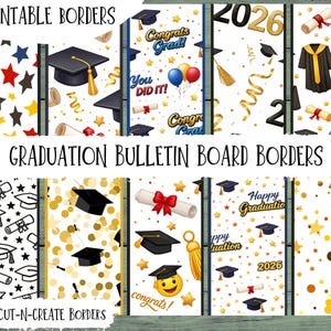 May include: A collection of ten printable graduation bulletin board borders. Designs include graduation caps, diplomas, stars, balloons, and the text "Congrats Grad!" and "Happy Graduation." The borders are in various colors, including gold, black, and white.