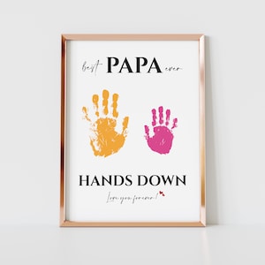 Best PAPA Ever Hands Down Handprint Art Craft, Fathers Day Gift for Dad, Christmas Gift Birthday Gift for Father, Toddler Preschool Activity
