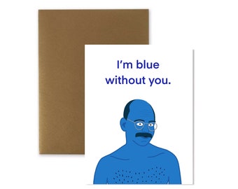 Carta blu Without You Tobias Funke, divertente programma televisivo Love Valentine's Day Anniversary Card, carta di amicizia