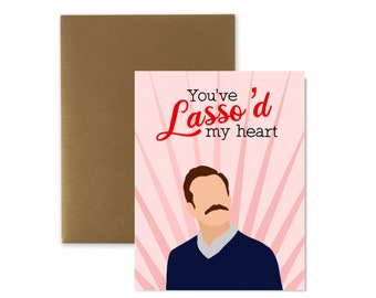 You’ve Lasso’d My Heart Valentine’s Day Card, TV Love Card, Lasso Ted Card