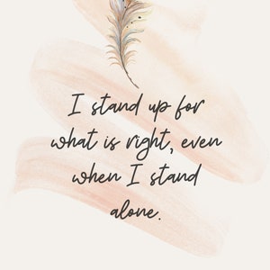 I stand up for what is right, even when I stand alone. Daily Affirmation.