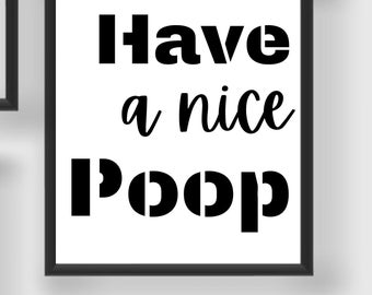 Funny Bathroom Sign Print: Have A Nice Poop (Digital Download)