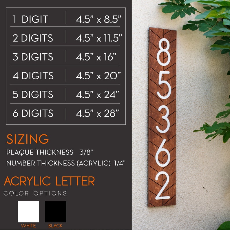 May include: A wooden plaque with white acrylic numbers 85362. The plaque is 4.5 inches wide and comes in various lengths depending on the number of digits. The plaque thickness is 3/8 inch and the number thickness is 1/4 inch. The numbers can be white or black.