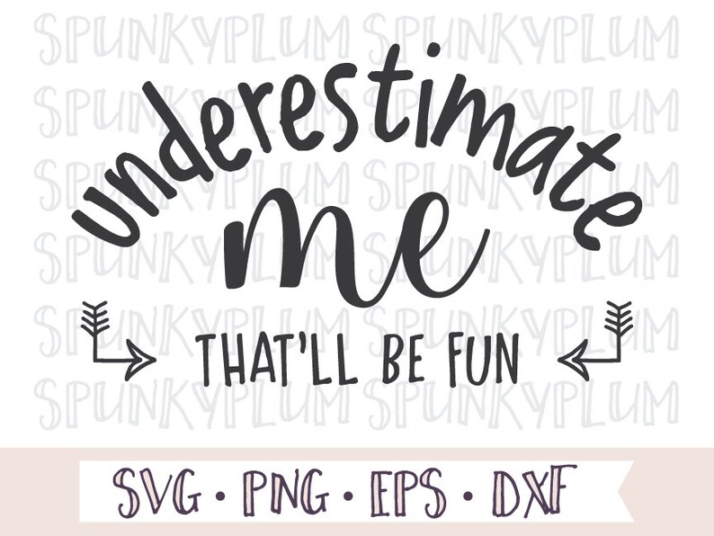 Underestimate Me That/'ll Be Fun SVG Cut File Digital Download svg dxf png eps