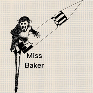 May include: A black and white illustration of a monkey holding a rocket with the text "Miss Baker" below.