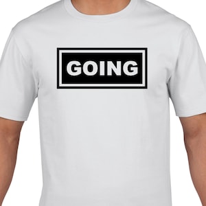 Oasis style &quot;going&quot; T-Shirt