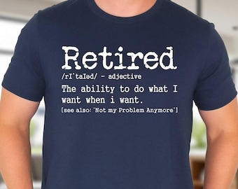 Funny Retirement Shirt, Retiree Definition Graphic Tee Shirt , Not My Problem Shirt, Cool Retired Life Unisex Gift Top For Him Her Friends