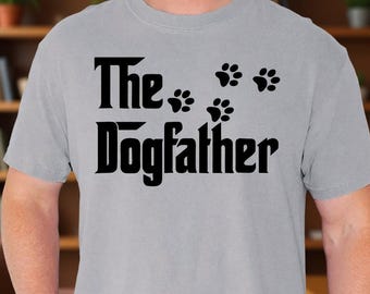 Comfort Colors® Dog Dad Shirt, The Dogfather Graphic Tee, Fathers Day Mens Gift Idea, Funny Pet Lover T Shirt, Cute Dog Owner Style For Him
