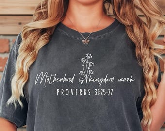 Comfort Colors® Christian Mom Shirt, Motherhood Is Kingdom Work Shirt, Proverbs 31 Tee, Faith Based Mama Gift Shirt for Her