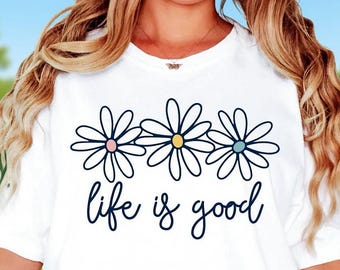 Comfort Colors® Life Is Good Daisy Shirt, Positive Quote Shirt Women, Floral Graphic T , Boho Summer Shirt, Motivational Gift for Her Outfit