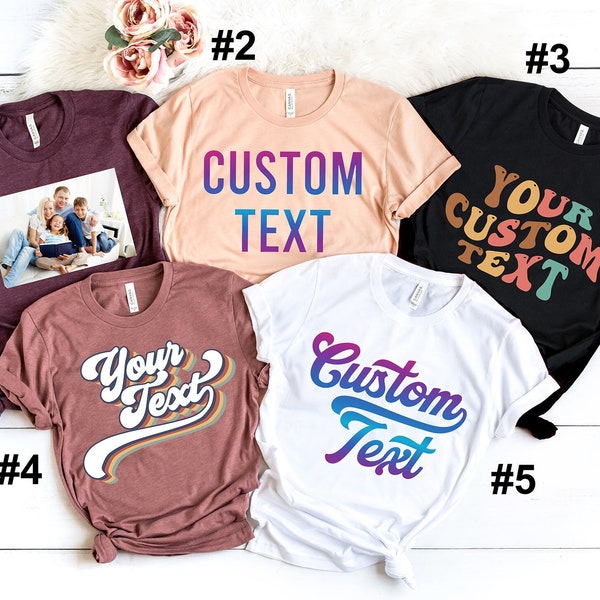 Custom Text Shirt, Personalized Custom Shirt, Customize Your Own Shirt, Custom Made Shirt, Custom T-Shirt, Matching Custom Shirts, Your Logo
