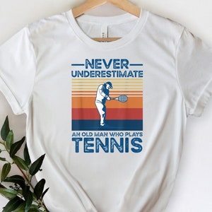 Never Underestimate An Old Man Who Plays Tennis Shirt, Gift For Tennis Player, Tennis Tee Shirt, Tennis Lover Shirt, Game Day Shirt