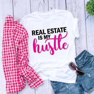 Real Estate Is My Hustle Shirt, Gift To Realtor, Real Estate Agent Shirt, Custom Real Estate Girl Shirt, Realtor Shirt, Real Estate Gift