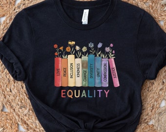 Equal Rights Shirt, Human Rights T-shirt, Equality Tee, Social Justice Shirt, Peace Love Shirt, Diversity Shirt, Floral Book Shirt