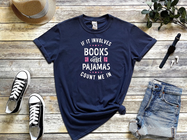 If It Involves Books And Pajamas Count Me In Shirt, Book Shirt, Librarian Shirt, Gift For Book Worm, Book Lover Shirt, Gift For Reader image 3