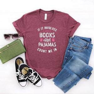 If It Involves Books And Pajamas Count Me In Shirt, Book Shirt, Librarian Shirt, Gift For Book Worm, Book Lover Shirt, Gift For Reader image 2