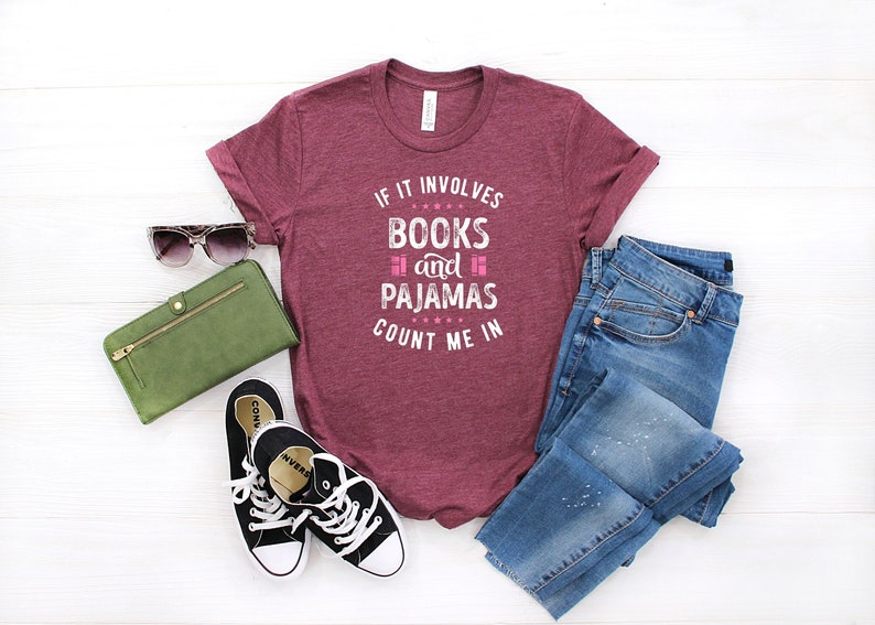 If It Involves Books And Pajamas Count Me In Shirt, Book Shirt, Librarian Shirt, Gift For Book Worm, Book Lover Shirt, Gift For Reader image 2