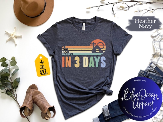A Lot Can Happens In 3 Days Shirt, Retro Easter Day Shirt, He Is Risen Shirt, Jesus Shirt, Christian Gift, Easter Family Shirt