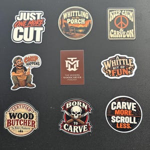 May include: A collection of nine stickers featuring woodcarving themes. Designs include text like Just One More Cut, Whittling on the Porch, Keep Calm & Carve On, Chip Happens, A Whittle Bit of Fun, Certified Wood Butcher, Born to Carve, and Carve More Scroll Less.