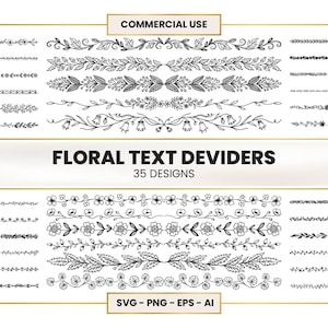 May include: A selection of 35 black and white floral text dividers in diverse designs. The image features text reading "COMMERCIAL USE" and "FLORAL TEXT DEVIDERS 35 DESIGNS". The file formats are SVG, PNG, EPS, and AI.