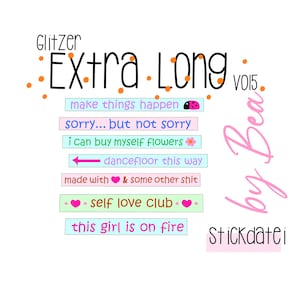 Op de afbeelding: Een roze en witte stickervel met de tekst "Glitzer Extra Long vo15 by Bea Stickdatei" en verschillende kleurrijke stickers met zinnen zoals "make things happen", "sorry... but not sorry", "i can buy myself flowers", "dancefloor this way", "made with & some other shit", "self love club" en "this girl is on fire".