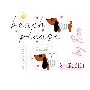 Könnte beinhalten: Ein weißer Hintergrund mit einem Cartoon-Dackel, der eine Sonnenbrille und ein gestreiftes Hemd trägt. Der Text "beach please" ist in Kursivschrift mit rosa Herzen geschrieben. Der Text "by Bea" ist in rosa Kursivschrift geschrieben. Der Text "stickdatei" ist in rosa geschrieben. Eine kleinere Version des Dackels befindet sich in einem Kreis mit dem Text "beach please" darin.