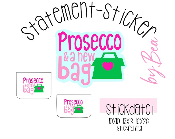 Stickdatei "Statement-Sticker - Prosecco + new Bag"