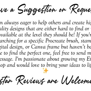 May include: White background with black handwritten text that reads "Have a Suggestion or Request." The text offers assistance with digital designs, Procreate brushes, and Canva frames. The text also says "5-star Reviews are Welcome."