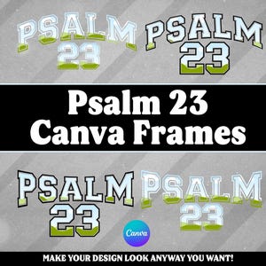 May include: Graphic design featuring the text "Psalm 23 Canva Frames" in a stylized font. The image includes multiple instances of "Psalm 23" in a sports jersey style, with a Canva logo and the tagline "MAKE YOUR DESIGN LOOK ANYWAY YOU WANT!"