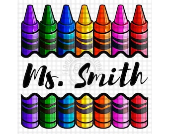 Personalized Crayons for School Design, Sublimation PNG, Teacher's Day, Custom Teacher Name