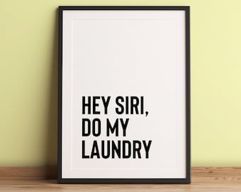 Hey Siri Do the Laundry Print, Funny Laundry Printable, Laundry Art Quotes, Laundry Quote Prints, Laundry Print, Wall Decor, Funny Laundry