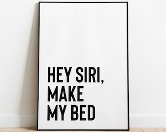 Hey Siri Make my Bed Print, Funny Bedroom Wall Decor (Digital Download)