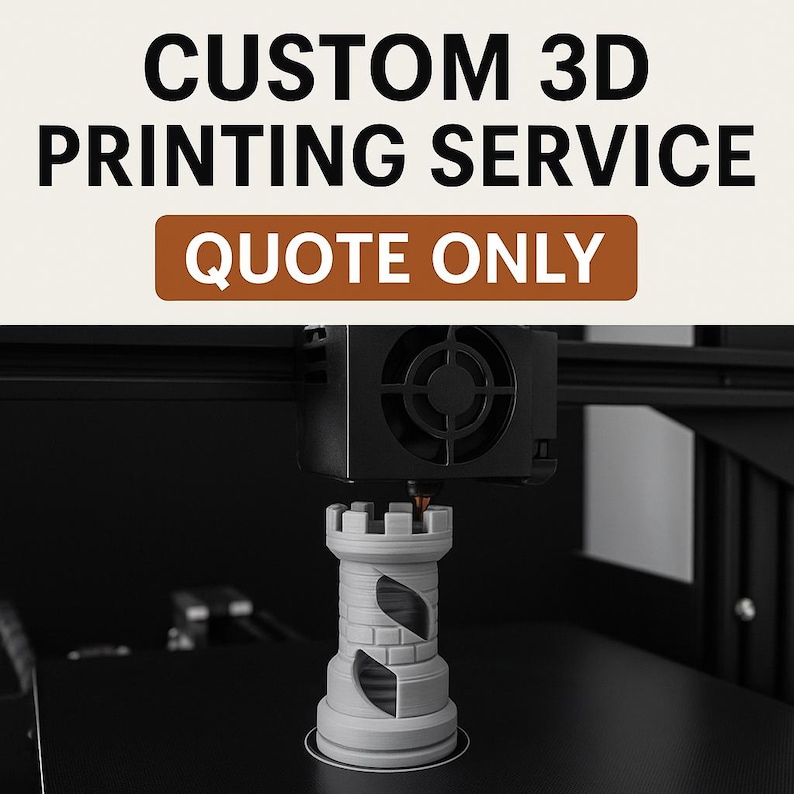 May include: A 3D printer is shown with a gray rook chess piece in progress. The text at the top reads "CUSTOM 3D PRINTING SERVICE" and "QUOTE ONLY" in a brown rectangle.