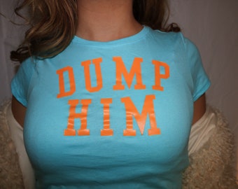 DUMP HIM / HER/ them baby tee