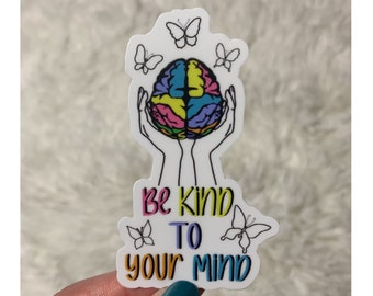 Be Kind To Your Mind Sticker (1.8”x3”) Mental Health Matters - Inspirational Quote Stickers - Mental Health Stickers - Planner Stickers