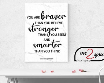 A3 Digital Print | You are braver than you believe, stronger than you seem and smarter than you think
