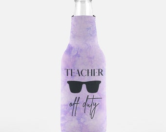 End of Year Teacher Gift Bottle Koozie, Beer Koozie, Teacher Off Duty, Teacher Gift, End Of Year Teacher Gift