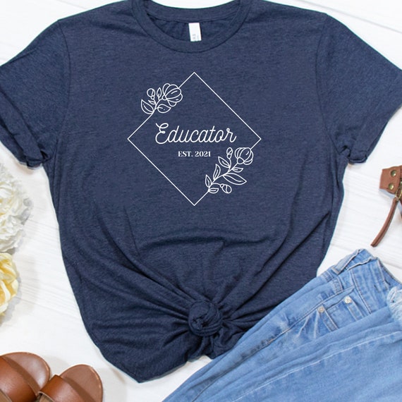 Educator Shirt, Teacher Shirt, Gift for Teacher, End of School Year Gift, Teacher Established 2021, New Teacher Gift