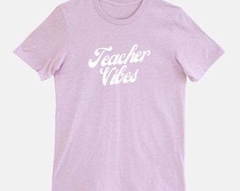 Teacher Vibes Shirt, Teacher Shirt, Gift for Teacher, End of School Year Gift