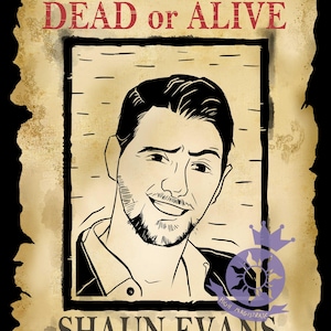 May include: A vintage-style wanted poster with the text "WANTED DEAD or ALIVE" at the top. The poster features a black and white illustration of a man, identified as Shaun Evans, with the words "HEART THIEF" at the bottom.