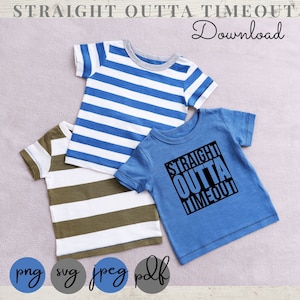 Toddler Shirt &quot;Straight Outta Timeout&quot; - SVG, pdf, png, jpg DOWNLOAD Only - cut file - silhouette - cricut - Fun Saying - mom & dad approved